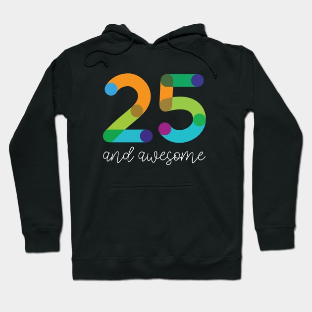 25 and Awesome Hoodie by VicEllisArt